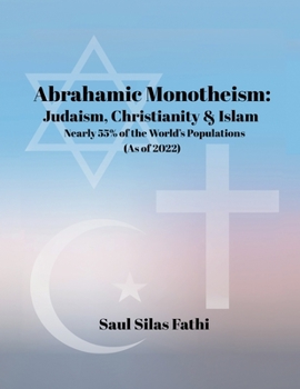 Paperback Abrahamic Monotheism: Judaism, Christianity & Islam Nearly 55% of the World's Populations Book