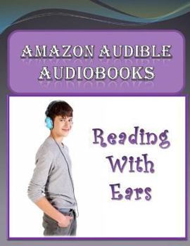 Paperback Amazon Audible Audiobooks: Reading with Ears Book