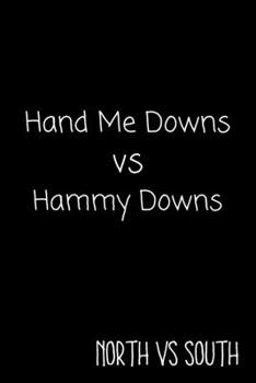 Paperback Hand Me Downs vs Hammy Downs North vs South: Funny Gag Gift Notebook Journal / Northerner vs Southerner Speech Book
