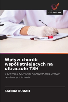 Wplyw chorób wspólistniejacych na ultraczule TSH (Polish Edition)