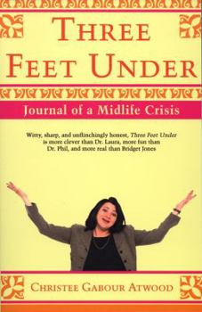 Paperback Three Feet Under: Journal of a Midlife Crisis Book