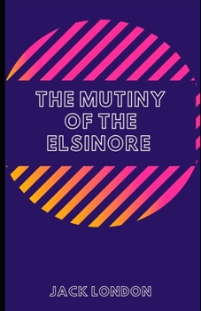 Paperback The Mutiny of the Elsinore (Illustrated) Book