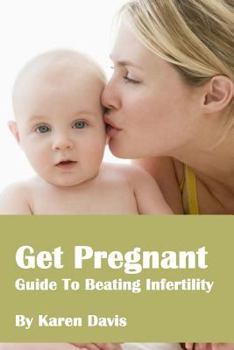 Paperback Get Pregnant: Methods To Beat Infertility Book