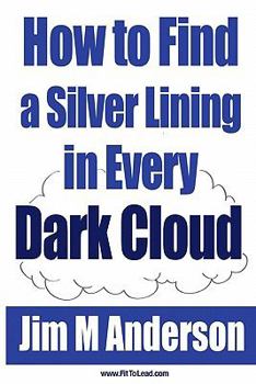Paperback How To Find a Silver Lining In Every Dark Cloud Book