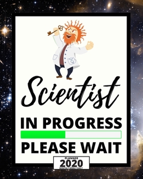 Paperback Scientist In Progress Please Wait: 2020 Planner For Scientist, 1-Year Daily, Weekly And Monthly Organizer With Calendar, Thank-You Gift For Scientists Book