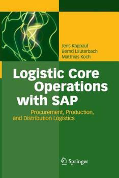 Paperback Logistic Core Operations with SAP: Procurement, Production and Distribution Logistics Book