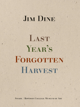Hardcover Jim Dine: Last Year's Forgotten Harvest Book