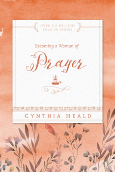 Becoming A Woman Of Prayer (Becoming a Woman) - Book  of the Becoming a Woman
