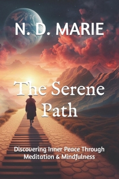 Paperback The Serene Path: Discovering Inner Peace Through Meditation & Mindfulness Book