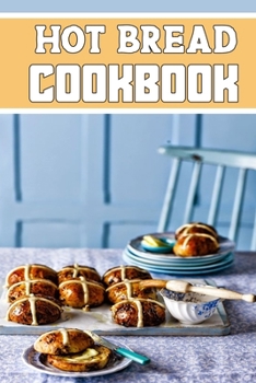 hot bread cookbook: wonderful blank lined cookbook For hot bread COOKERS it will be the Gift Idea for hot bread Lover.