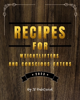 Paperback Recipes for Weightlifters and Conscious Eaters Book