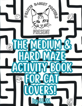 Paperback The Medium & Hard Maze Activity Book for Cat Lovers Book