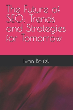 Paperback The Future of SEO: Trends and Strategies for Tomorrow Book