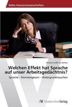 Paperback Welchen Effekt hat Sprache auf unser Arbeitsgedächtnis? [German] Book