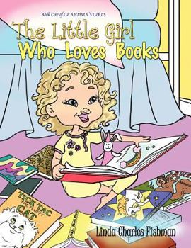 Paperback The Little Girl Who Loves Books: Book One of Grandma's Girls Book