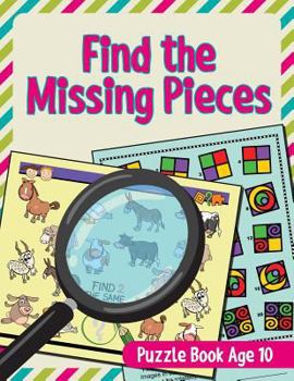 Paperback Find the Missing Pieces: Puzzle Book Age 10 Book