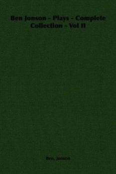 Paperback Ben Jonson - Plays - Complete Collection - Vol II Book