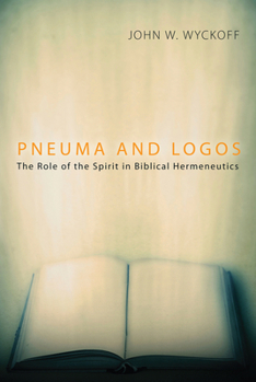 Hardcover Pneuma and Logos: The Role of the Spirit in Biblical Hermeneutics Book
