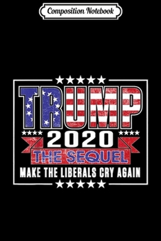 Composition Notebook: Betsy Ross American Flag Trump 2020 Make Liberals Cry Again  Journal/Notebook Blank Lined Ruled 6x9 100 Pages