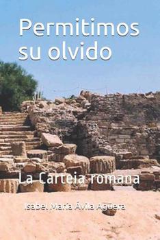 Paperback Permitimos Su Olvido: La Carteia Romana [Spanish] Book