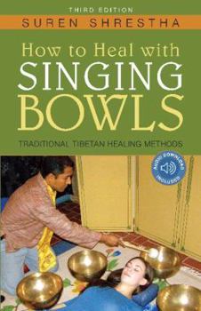 Paperback How to Heal with Singing Bowls: Traditional Tibetan Healing Methods Book
