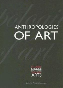 Paperback Anthropologies of Art (Clark Studies in the Visual Arts) Book