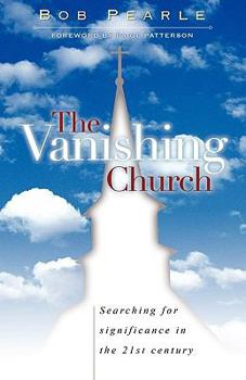 The Vanishing Church: Searching for Significance in the 21st Century