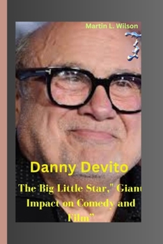 Paperback Danny DeVito: The Big Little Star," Giant Impact on Comedy and Film" Book