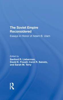 The Soviet Empire Reconsidered: Essays in Honor of Adam B. Ulam