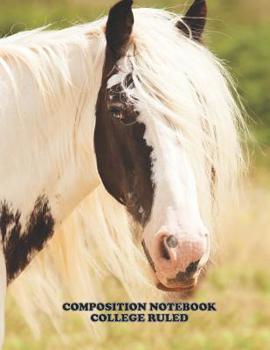 Composition Notebook College Ruled: High School,Horse  , College, Animal, Nature Cover, Cute Composition Notebook, College Notebooks, Girl Boy School ... Book, 8.5 Inch x 11 Inch 104 Pages