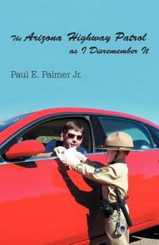 Paperback The Arizona Highway Patrol as I Disremember It Book