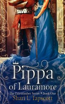 Pippa of Lauramore - Book #1 of the Eldentimber