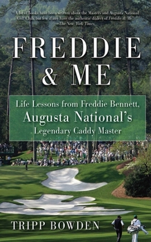 Hardcover Freddie & Me: Life Lessons from Freddie Bennett, Augusta National's Legendary Caddy Master Book