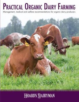 Paperback Practical Organic Dairy Farming: Management, Medical and Welfare Recommendations for Organic Dairy Producers Book