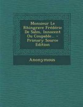 Paperback Monsieur Le Rhingrave Fr?d?ric De Salm, Innocent Ou Coupable... - Primary Source Edition [French] Book
