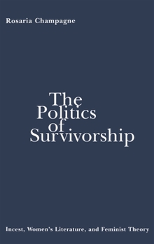 Paperback The Politics of Survivorship: Incest, Women's Literature, and Feminist Theory Book