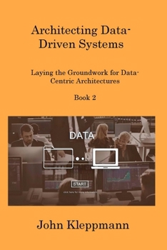 Paperback Architecting Data-Driven Systems Book 2: Laying the Groundwork for Data-Centric Architectures Book