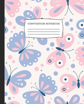 Paperback Composition Notebook: Wide Ruled Notebook Butterflies Lined School Journal - 100 Pages - 7.5" x 9.25" - Children Kids Girls Teens Women - Pe Book