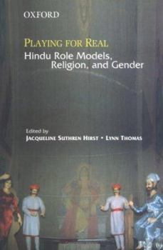 Hardcover Playing for Real: Hindu Role Models, Religion, and Gender Book