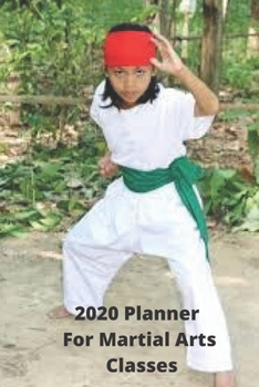 Paperback 2020 Planner For Martial Arts Classes: 3-in-1 Year at a Glance Calendar, Notebook Organizer, Appointment Book, Gift Book