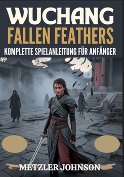 Paperback Wuchang: Fallen Feathers - Komplette Spielanleitung für Anfänger [German] Book