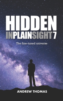 Paperback Hidden In Plain Sight 7: The Fine-Tuned Universe Book