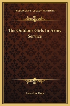 The Outdoor Girls in Army Service; or, Doing Their Bit for the Soldier Boys - Book #8 of the Outdoor Girls