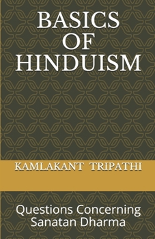 BASICS OF HINDUISM: Questions Concerning Sanatan Dharma