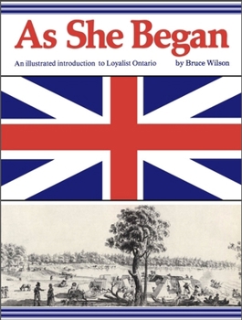 Paperback As She Began: An Illustrated Introduction to Loyalist Ontario Book
