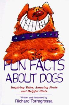 Paperback Fun Facts about Dogs: Inspiring Tales, Amazing Feats, Helpful Hints Book