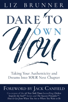 Paperback Dare To Own You: Taking Your Authenticity and Dreams into Your Next Chapter Book