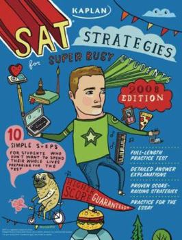 Paperback Kaplan SAT Strategies for Super Busy Students: 10 Simple Steps for Students Who Don't Want to Spend Their Whole Lives Preparing for the Test Book