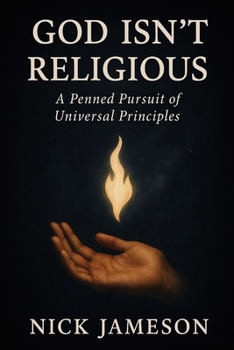 Paperback God Isn't Religious: A Penned Pursuit of Universal Principles Book