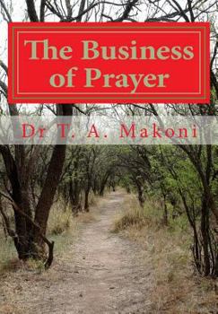 Paperback The Business of Prayer: A Call to a Serious Prayer Offensive Book